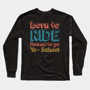 Born To Ride Long Sleeve T-Shirt